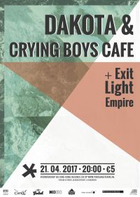 Dakota + Crying Boys Cafe + Exitlight Empire
