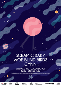 Scram C Baby + Woe Blind Birds + CYNN